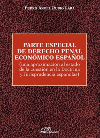 PARTE ESPECIAL DE DERECHO PENAL ECONÓMICO ESPAÑOL: UNA APROXIMACIÓN AL ESTADO DE LA CUESTIÓN EN
