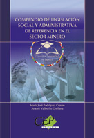 COMPENDIO DE LEGISLACIÓN SOCIAL Y ADMINISTRATIVA DE REFERENCIA EN EL SECTOR MINE