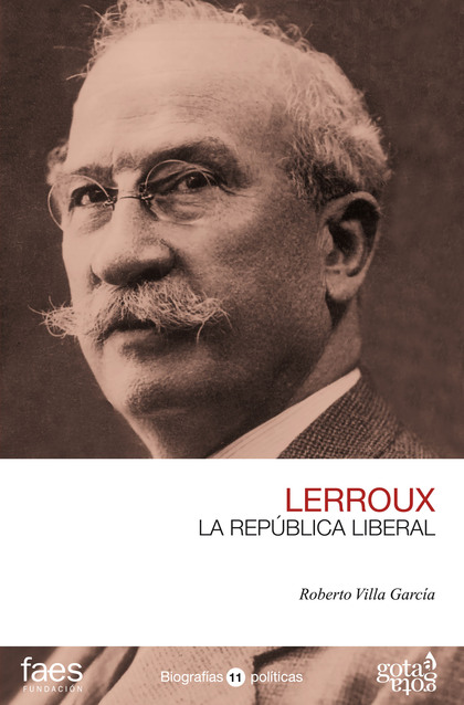 ALEJANDRO LERROUX, LA REPÚBLICA LIBERAL