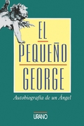 EL PEQUEÑO GEORGE AUTOBIOGRAFIA DE UN ANGEL
