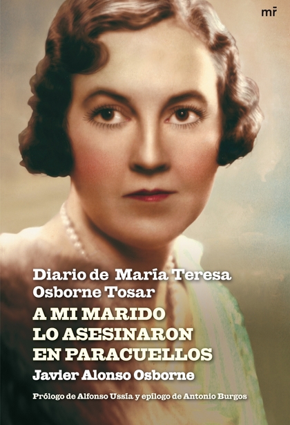A MI MARIDO LO ASESINARON EN PARACUELLOS. DIARIO DE MARIA TERERSA OSBORNE TOSAR