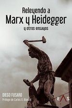RELEYENDO A MARX Y HEIDEGGER Y OTROS ENSAYOS
