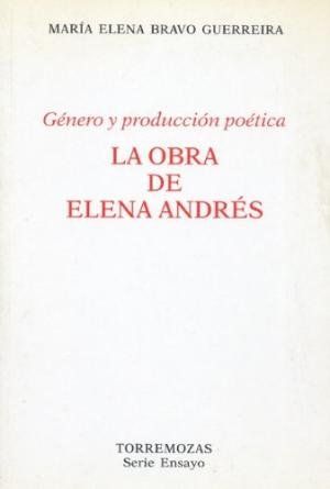 GÉNERO Y PRODUCCIÓN POÉTICA. LA OBRA DE ELENA ANDRÉS.