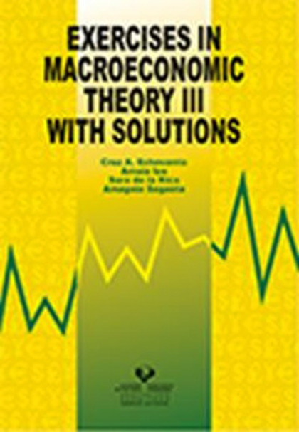 EXERCISES IN MACROECONOMIC THEORY III WITH SOLUTIONS