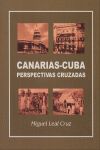 CUBA Y CANARIAS : PERSPECTIVAS CRUZADAS : ENFOQUE HISTÓRICO Y PERIODÍSTICO