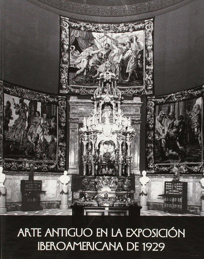 ARTE ANTIGUO EN LA EXPOSICIÓN IBEROAMERICANA DE SEVILLA DE 1929