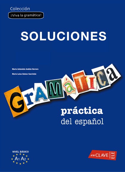 GRAMÁTICA PRÁCTICA DEL ESPAÑOL - NIVEL BÁSICO SOLUCIONES                        (A1-A2)