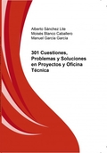 301 CUESTIONES, PROBLEMAS Y SOLUCIONES EN PROYECTOS Y OFICINA TÉCNICA