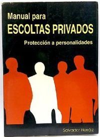 MANUAL PARA ESCOLTAS PRIVADOS. PROTECCIÓN A PERSONALIDADES