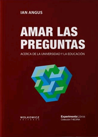 AMAR LAS PREGUNTAS. ACERCA DE LA UNIVERSIDAD Y LA EDUCACIÓN