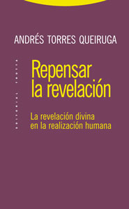 REPENSAR LA REVELACIÓN : LA REVELACIÓN DIVINA EN LA REALIZACIÓN HUMANA