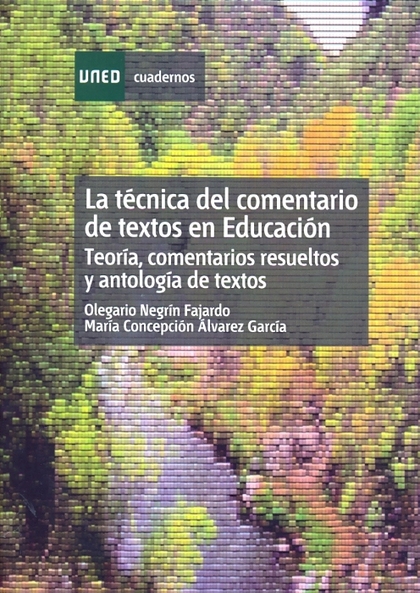 LA TÉCNICA DEL COMENTARIO DE TEXTOS EN EDUCACIÓN: TEORÍA, COMENTARIOS RESUELTOS Y ANTOLOGÍA DE