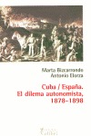 CUBA-ESPAÑA, EL DILEMA AUTONOMISTA, 1878-1898