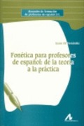 FONÉTICA PARA PROFESORES DE ESPAÑOL : DE LA TEORÍA A LA PRÁCTICA