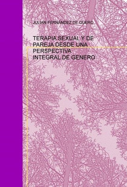 TERAPIA SEXUAL Y DE PAREJA DESDE UNA PERSPECTIVA INTEGRAL DE GENERO