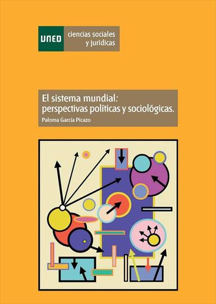 EL SISTEMA MUNDIAL: PERSPECTIVAS POLÍTICAS Y SOCIOLÓGICAS