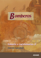 BOMBEROS, MATERIAS ESPECÍFICAS. TEMARIO Y CUESTIONARIOS II
