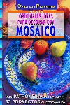 SERIE MOSAICO Nº 1. ORIGINALES IDEAS PARA DECORAR CON MOSAICO