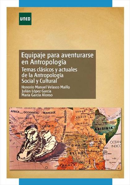 EQUIPAJE PARA AVENTURARSE EN ANTROPOLOGÍA. TEMAS CLÁSICOS Y ACTUALES DE LA ANTRO