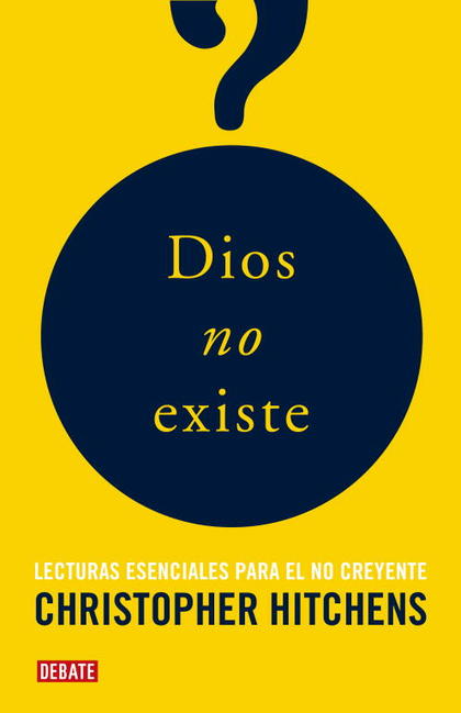 DIOS NO EXISTE : LECTURAS ESENCIALES PARA EL NO CREYENTE