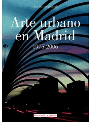 ARTE URBANO EN MADRID. 1973-2006
