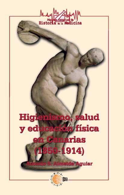 HIGIENISMO, SALUD Y EDUCACIÓN FÍSICA EN CANARIAS (1850-1914)