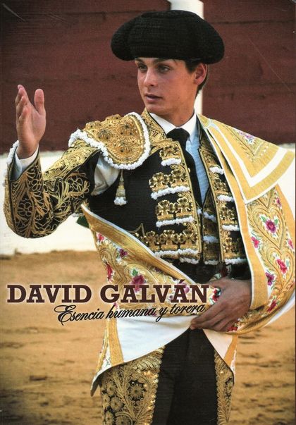 DAVID GALVÁN 'ESENCIA HUMANA Y TORERA'