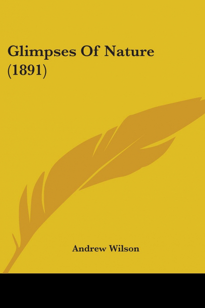 GLIMPSES OF NATURE (1891)