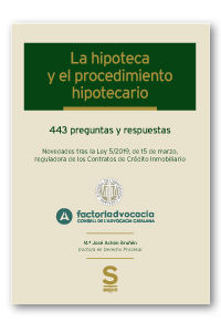 LA HIPOTECA Y EL PROCEDIMIENTO HIPOTECARIO. 443 PREGUNTAS Y RESPUESTAS · NOVEDADES TRAS LA LEY