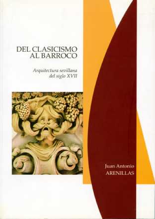 DEL CLASICISMO AL BARROCO. ARQUITECTURA SEVILLANA DEL SIGLO XVII
