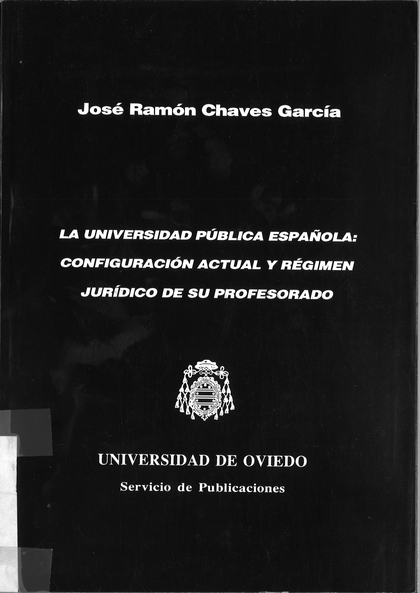 LA UNIVERSIDAD PÚBLICA ESPAÑOLA: CONFIGURACIÓN ACTUAL Y RÉGIMEN JURÍDICO DE SU P
