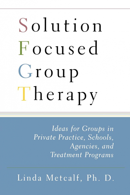 SOLUTION FOCUSED GROUP THERAPY