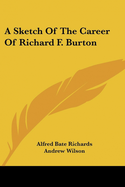 A SKETCH OF THE CAREER OF RICHARD F. BURTON