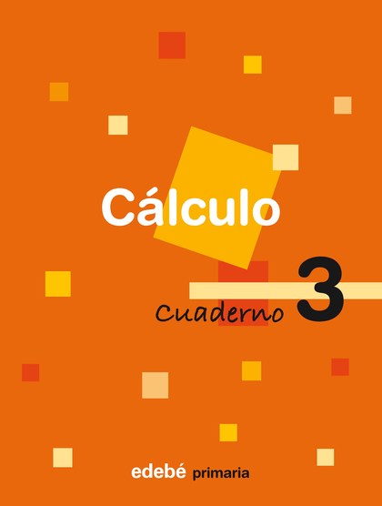 CÁLCULO, 2 EDUCACIÓN PRIMARIA, 1 CICLO. CUADERNO 3