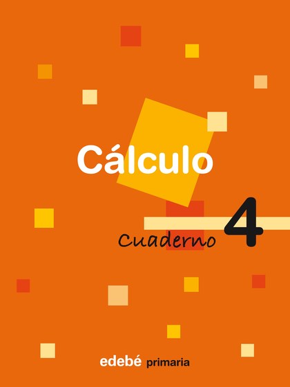 CÁLCULO, 2 EDUCACIÓN PRIMARIA, 1 CICLO. CUADERNO 4