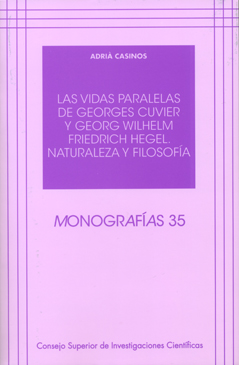 LAS VIDAS PARALELAS DE GEORGES CUVIER Y GEORG WILHELM FRIEDRICH HEGEL : NATURALEZA Y FILOSOFÍA