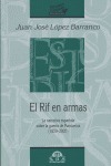 EL RIF EN ARMAS: LA NARRATIVA ESPAÑOLA SOBRE LA GUERRA DE MARRUECOS (1859-2005)