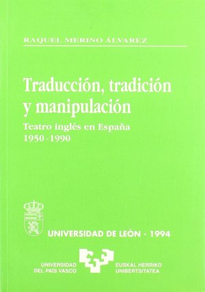 TRADUCCIÓN, TRADICIÓN Y MANIPULACIÓN. TEATRO INGLÉS EN ESPAÑA (1950-1990)
