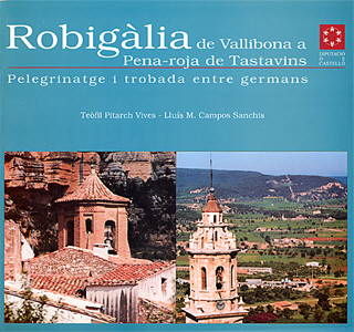 ROBIGÁLIA DE VALLIBONA A PENYA-ROJA DE TASTAVINS : PELEGRINATGE I TROBADA ENTRE