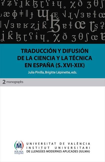 TRADUCCIÓN Y DIFUSIÓN DE LA CIENCIA Y LA TÉCNICA EN ESPAÑA, S. XVI-XIX