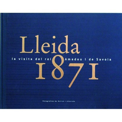 LLEIDA 1871, LA VISITA DEL REI AMADEU I DE SAVOIA.