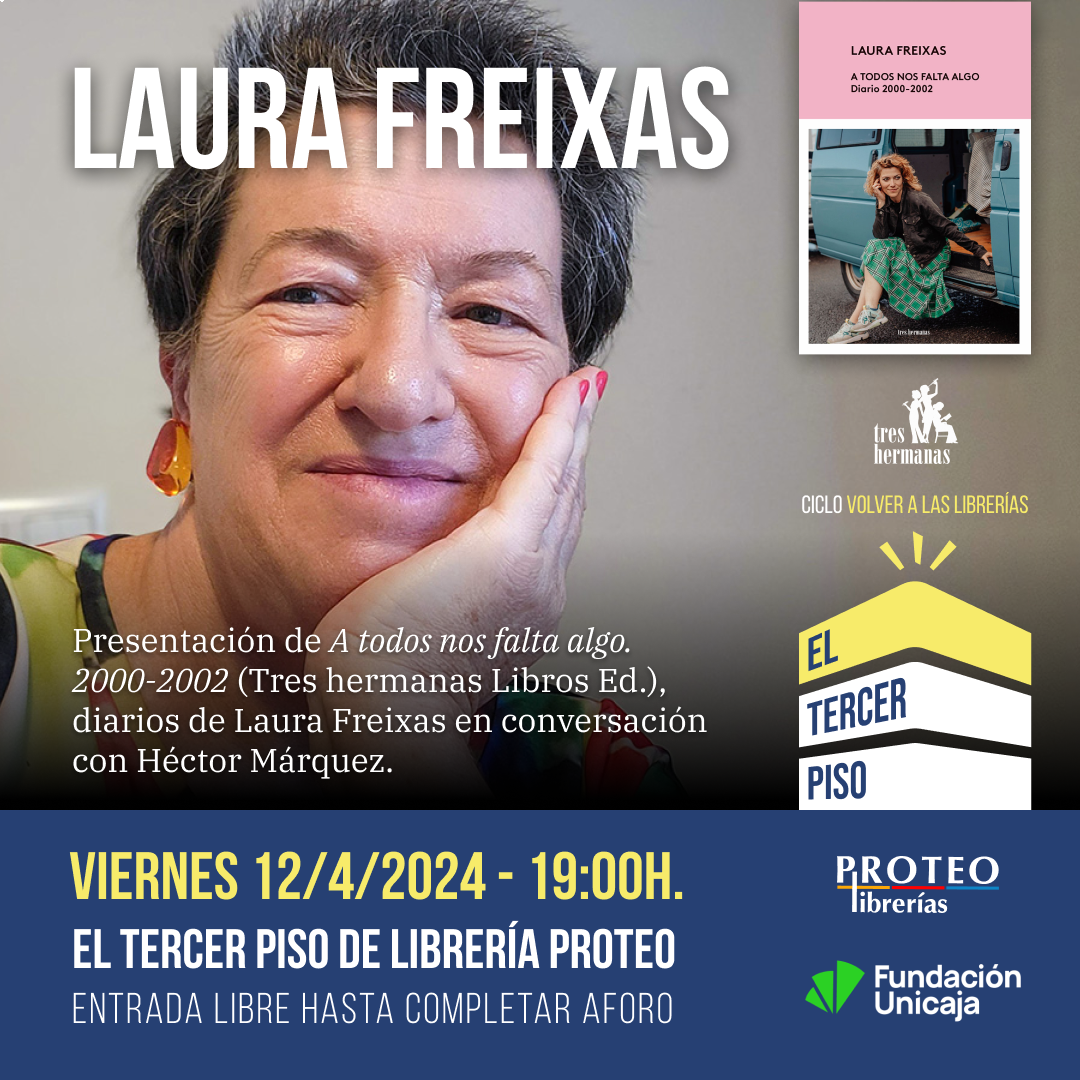 Presentación de A todos nos falta algo. 2000-2002 (Tres hermanas Libros Ed.), diarios de Laura Freixas. En conversación con Héctor Márquez.