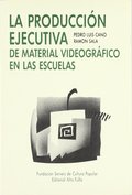 LA PRODUCCIÓN EJECUTIVA DE MATERIAL VIDEOGRÁFICO EN LAS ESCUELAS