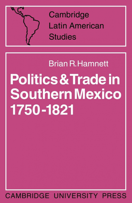 POLITICS AND TRADE IN MEXICO 1750 1821