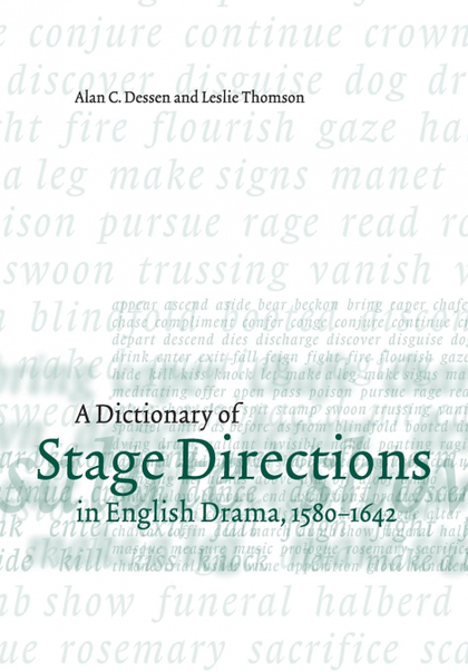 A DICTIONARY OF STAGE DIRECTIONS IN ENGLISH DRAMA 1580-1642
