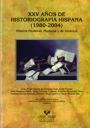XXV AÑOS DE HISTORIOGRAFÍA HISPANA (1980-2004): HISTORIA MEDIEVAL, MODERNA Y DE AMÉRICA