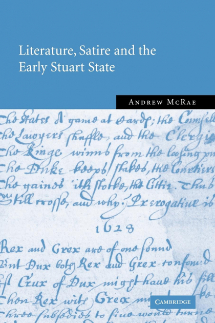 LITERATURE, SATIRE AND THE EARLY STUART STATE