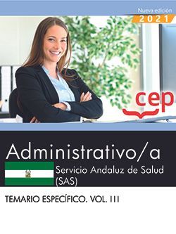 ADMINISTRATIVO/A. SERVICIO ANDALUZ DE SALUD (SAS). TEMARIO ESPECÍFICO. VOL. III.