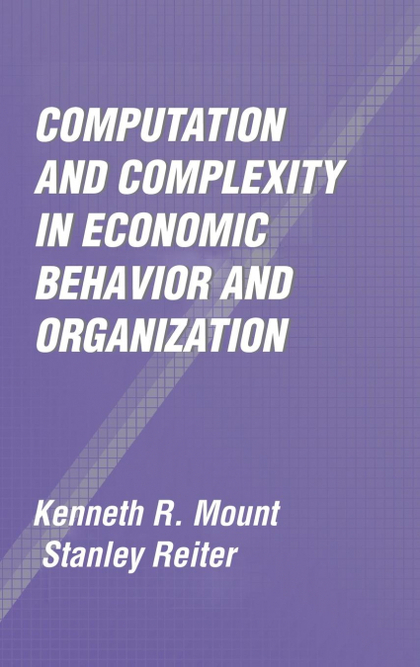 COMPUTATION AND COMPLEXITY IN ECONOMIC BEHAVIOR AND             ORGANIZATION