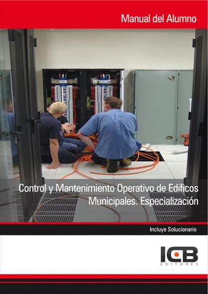 CONTROL Y MANTENIMIENTO OPERATIVO DE EDIFICIOS MUNICIPALES. ESPECIALIZACIÓN